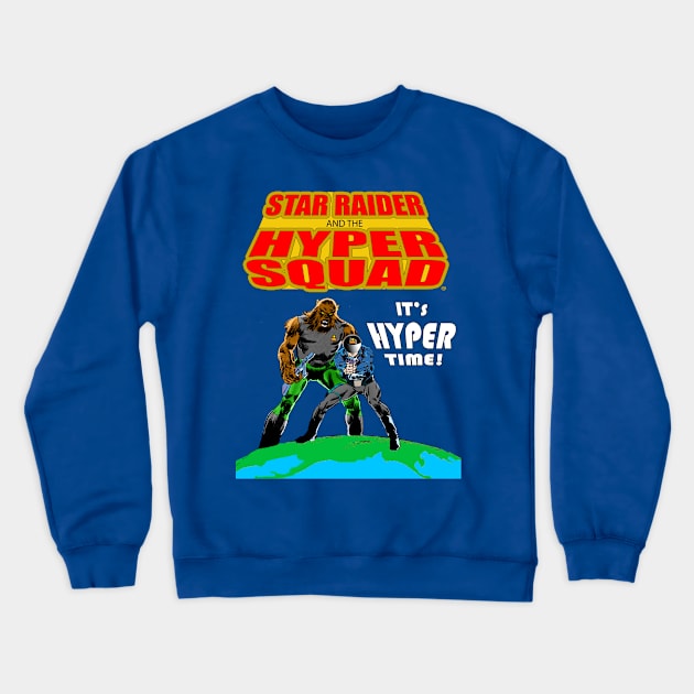 Star Raider and Darg save the universe! Crewneck Sweatshirt by StarRaiderMovie